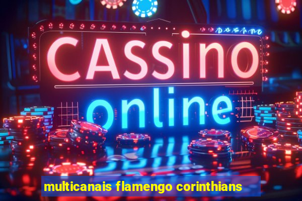 multicanais flamengo corinthians